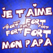 Texte "Je t'aime fort, fort, fort mon papa"